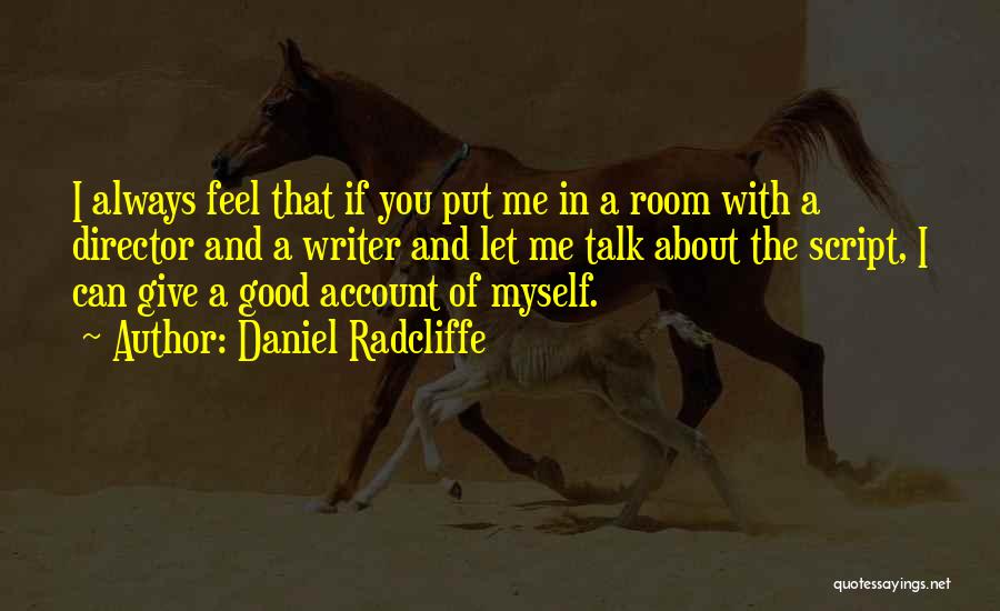 I Feel Good When I Talk With You Quotes By Daniel Radcliffe