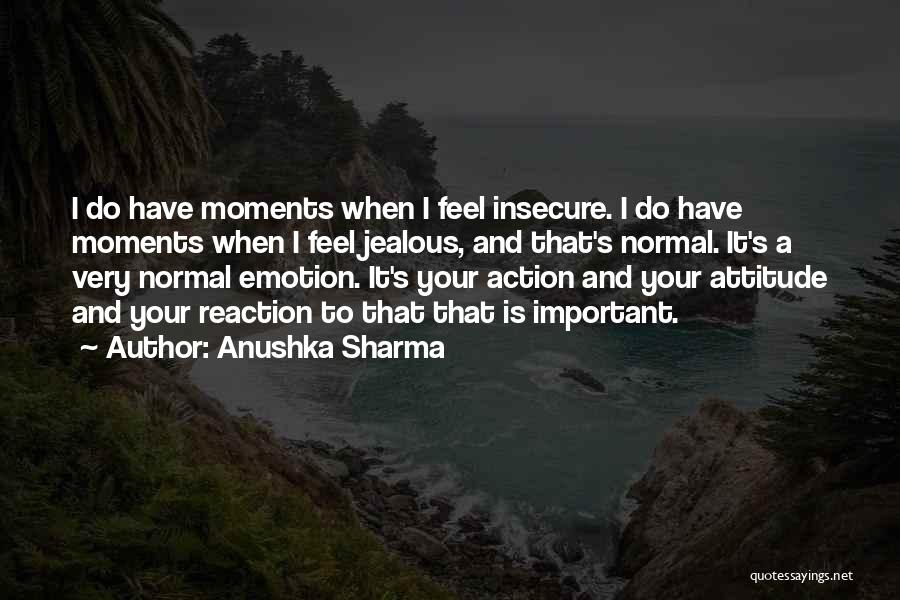 I Feel Jealous Quotes By Anushka Sharma