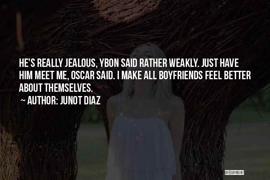 I Feel Jealous Quotes By Junot Diaz