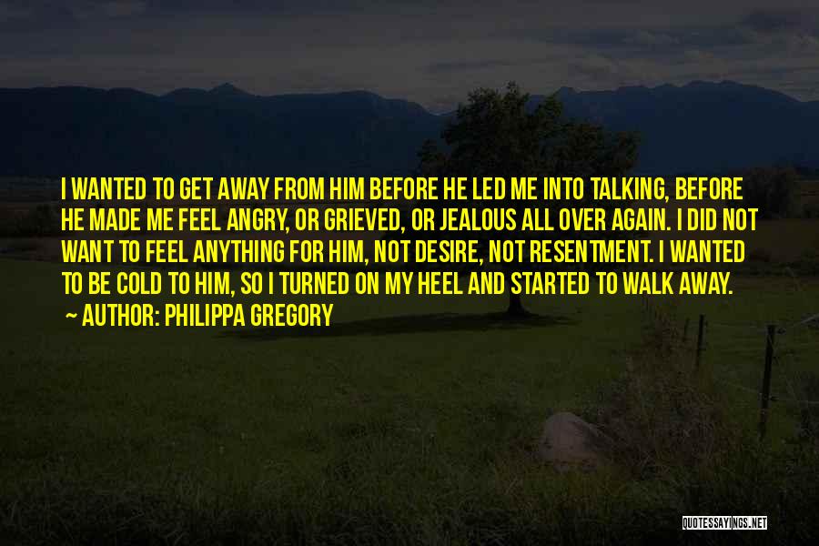 I Feel Jealous Quotes By Philippa Gregory
