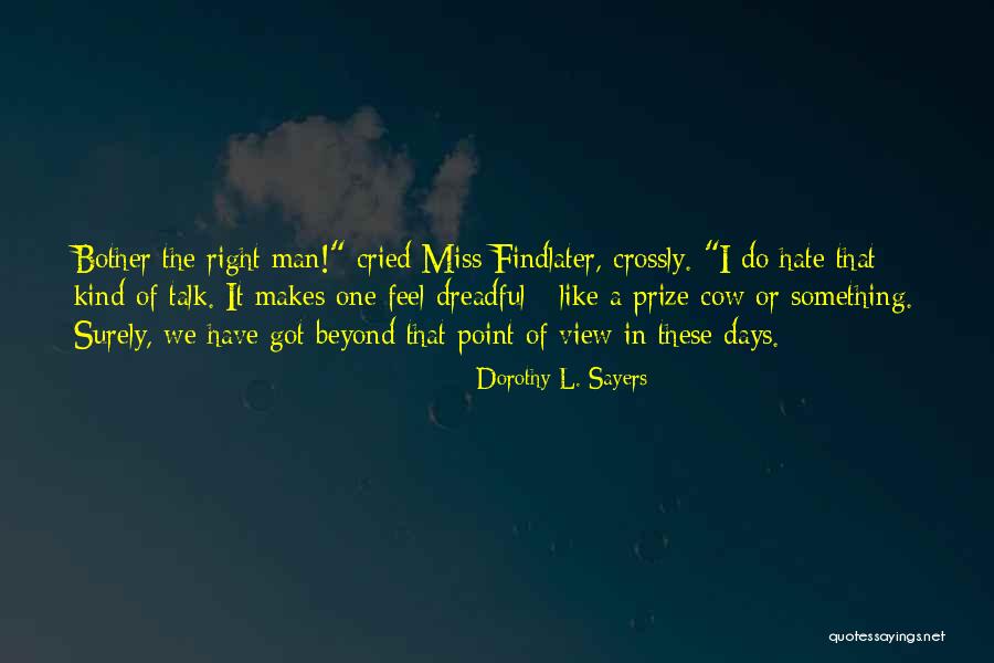 I Feel Like A Bother Quotes By Dorothy L. Sayers I Feel Like A Bother Quotes By Dorothy L. Sayers
