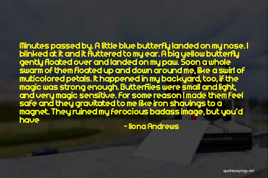 I Feel Like A Butterfly Quotes By Ilona Andrews I Feel Like A Butterfly Quotes By Ilona Andrews