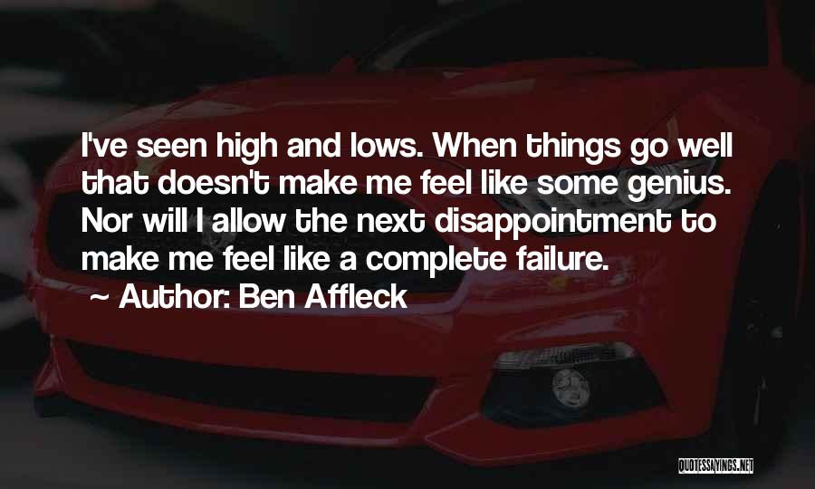 I Feel Like A Disappointment Quotes By Ben Affleck