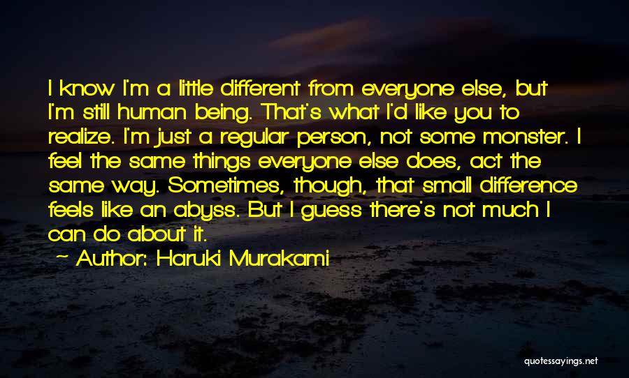 I Feel Like A Monster Quotes By Haruki Murakami