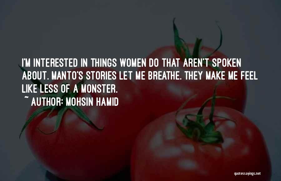 I Feel Like A Monster Quotes By Mohsin Hamid