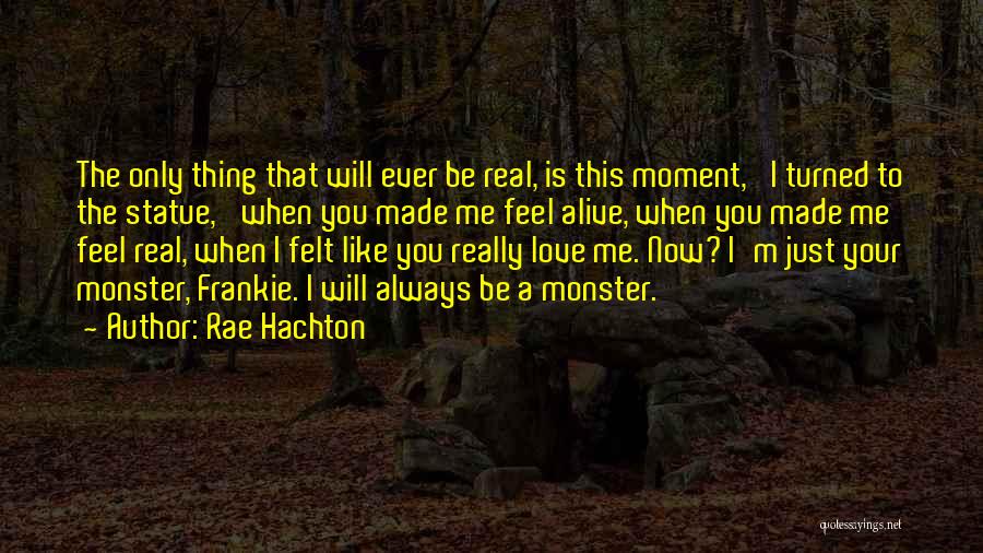 I Feel Like A Monster Quotes By Rae Hachton