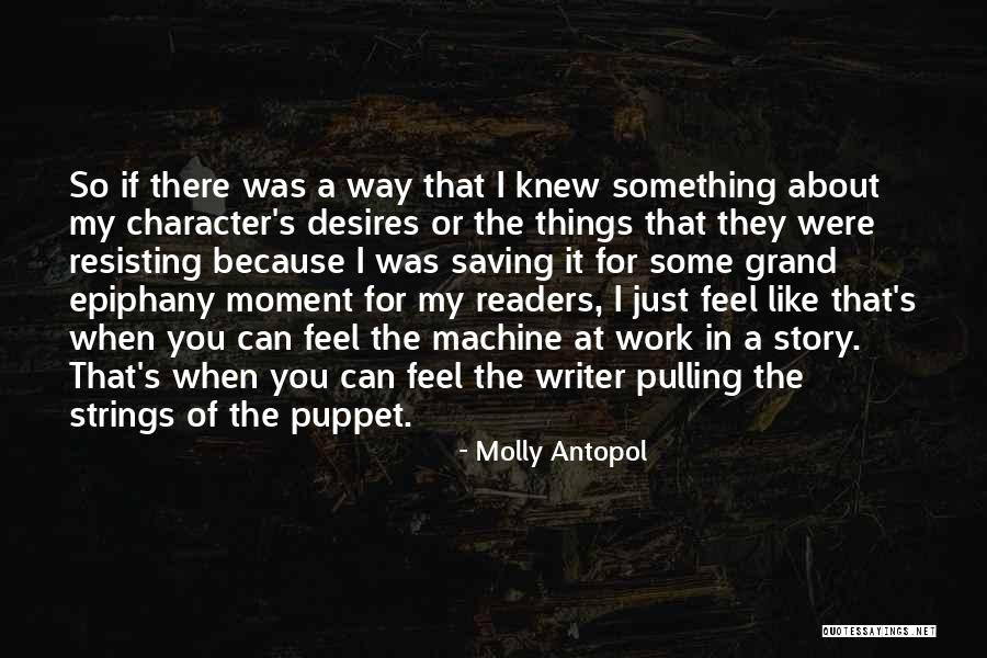 I Feel Like A Puppet Quotes By Molly Antopol