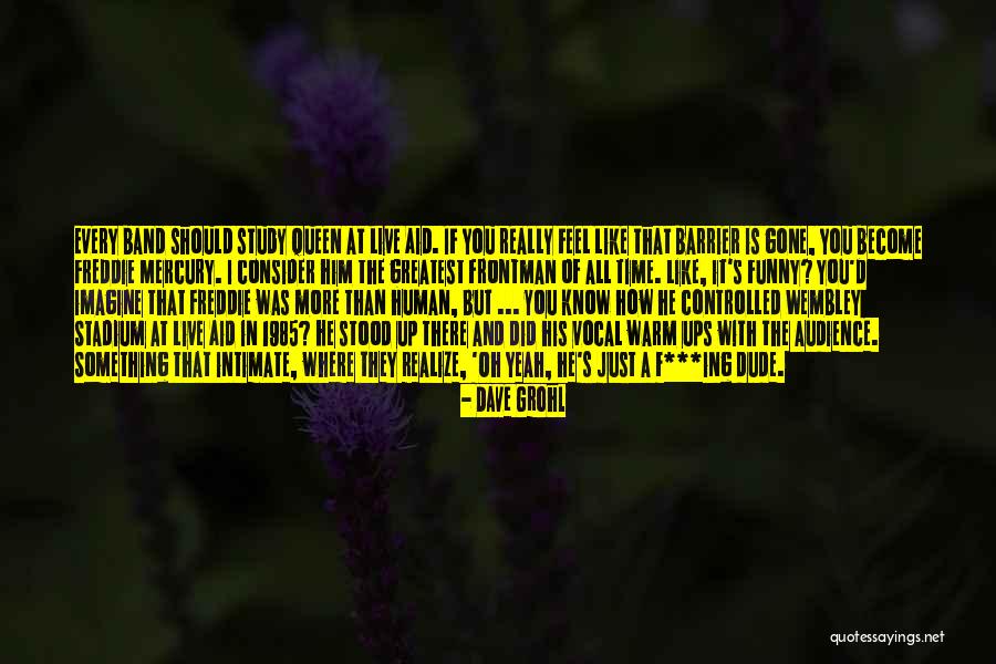 I Feel Like A Queen Quotes By Dave Grohl I Feel Like A Queen Quotes By Dave Grohl