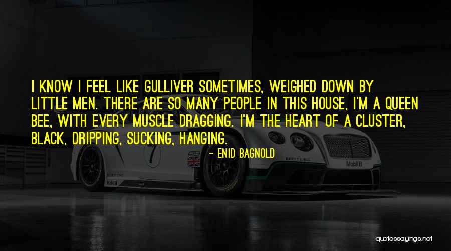 I Feel Like A Queen Quotes By Enid Bagnold I Feel Like A Queen Quotes By Enid Bagnold