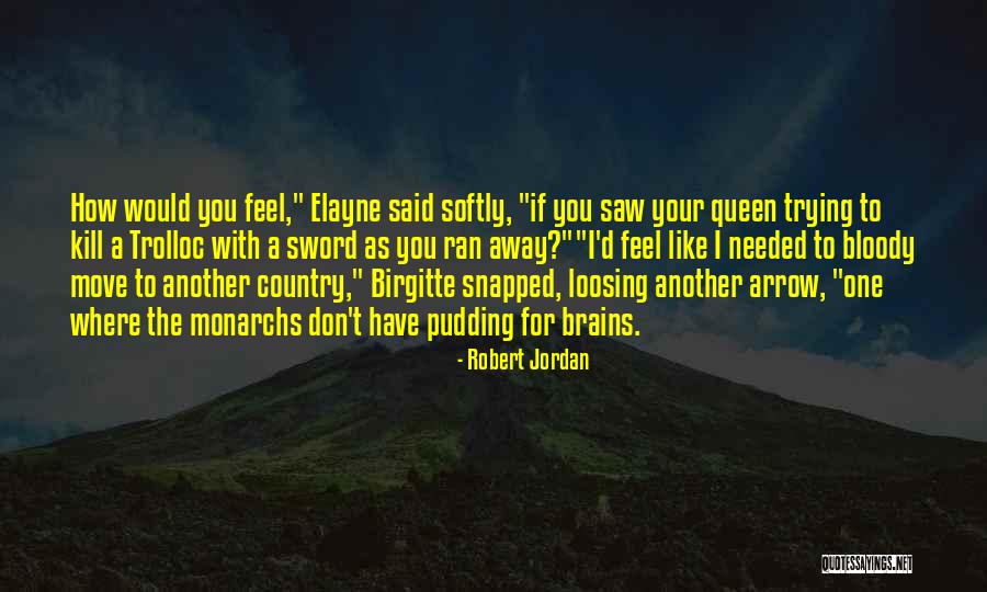 I Feel Like A Queen Quotes By Robert Jordan