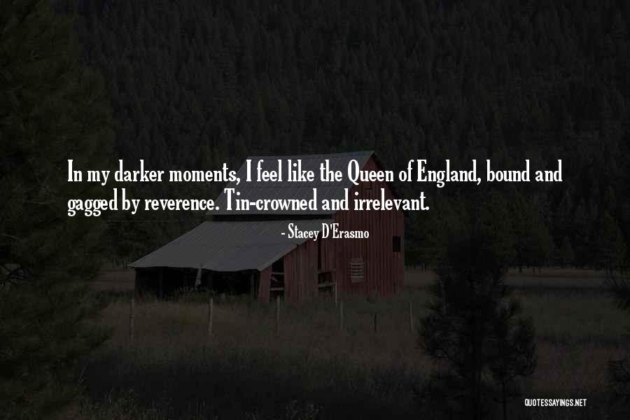 I Feel Like A Queen Quotes By Stacey D'Erasmo I Feel Like A Queen Quotes By Stacey D'Erasmo