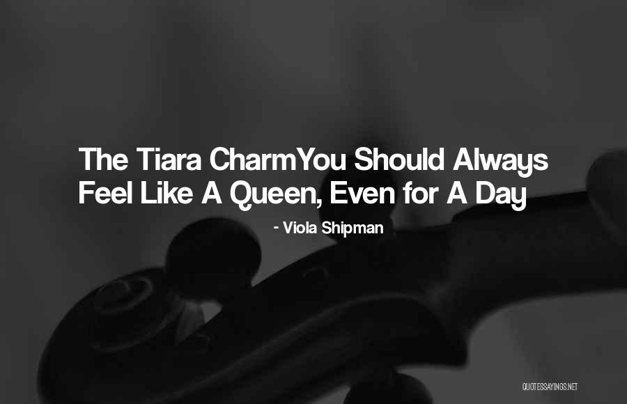 I Feel Like A Queen Quotes By Viola Shipman I Feel Like A Queen Quotes By Viola Shipman
