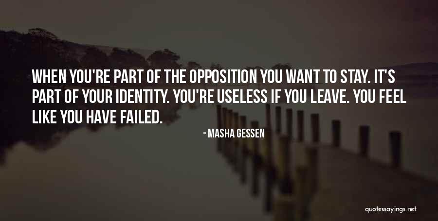I Feel Like I Am Useless Quotes By Masha Gessen I Feel Like I Am Useless Quotes By Masha Gessen