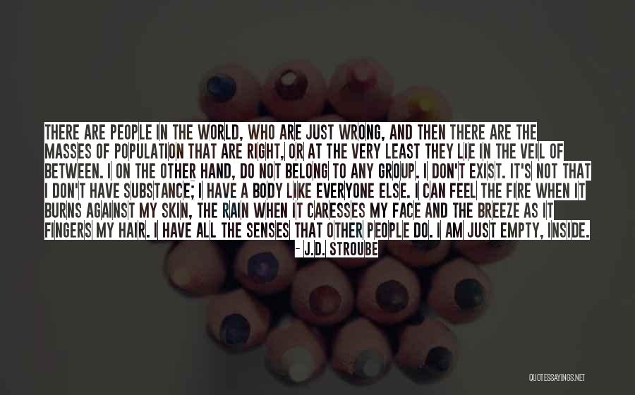 I Feel Like I Don't Exist Quotes By J.D. Stroube