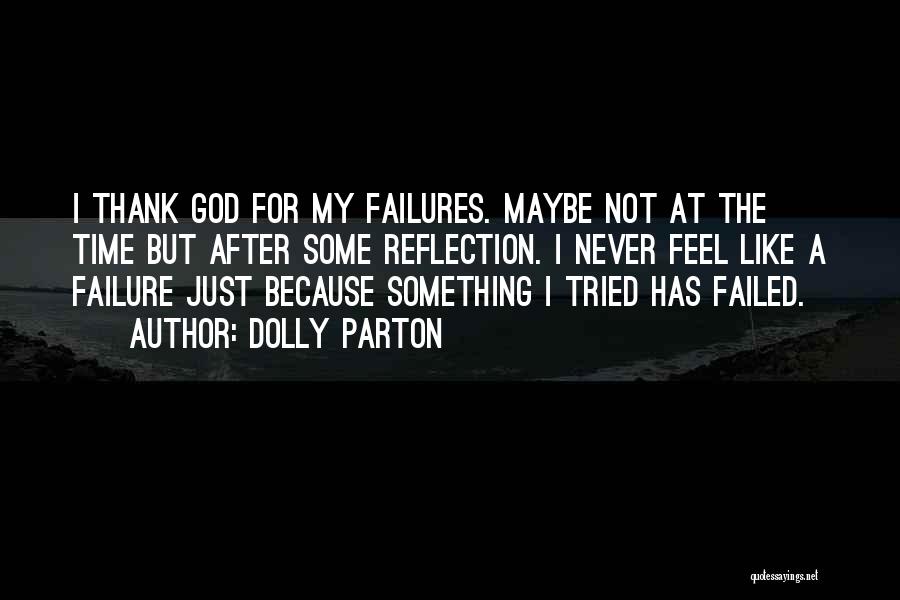I Feel Like I Failed You Quotes By Dolly Parton