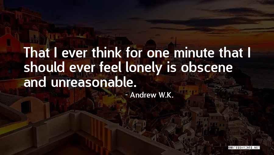 I Feel Lonely Quotes By Andrew W.K. I Feel Lonely Quotes By Andrew W.K.