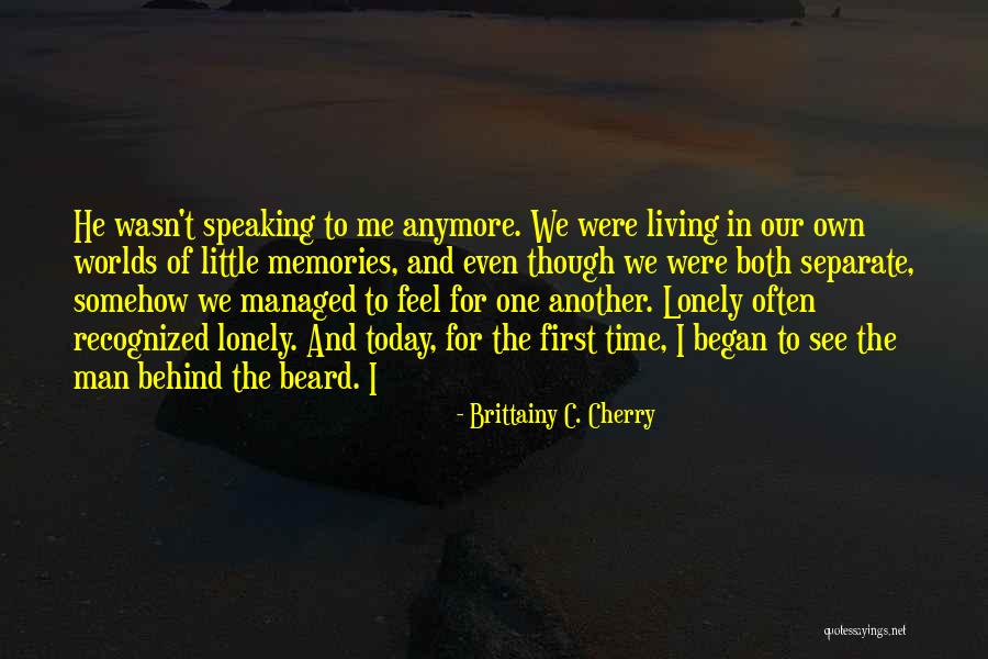 I Feel Lonely Quotes By Brittainy C. Cherry I Feel Lonely Quotes By Brittainy C. Cherry