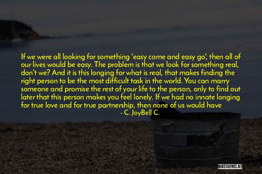 I Feel Lonely Quotes By C. JoyBell C. I Feel Lonely Quotes By C. JoyBell C.