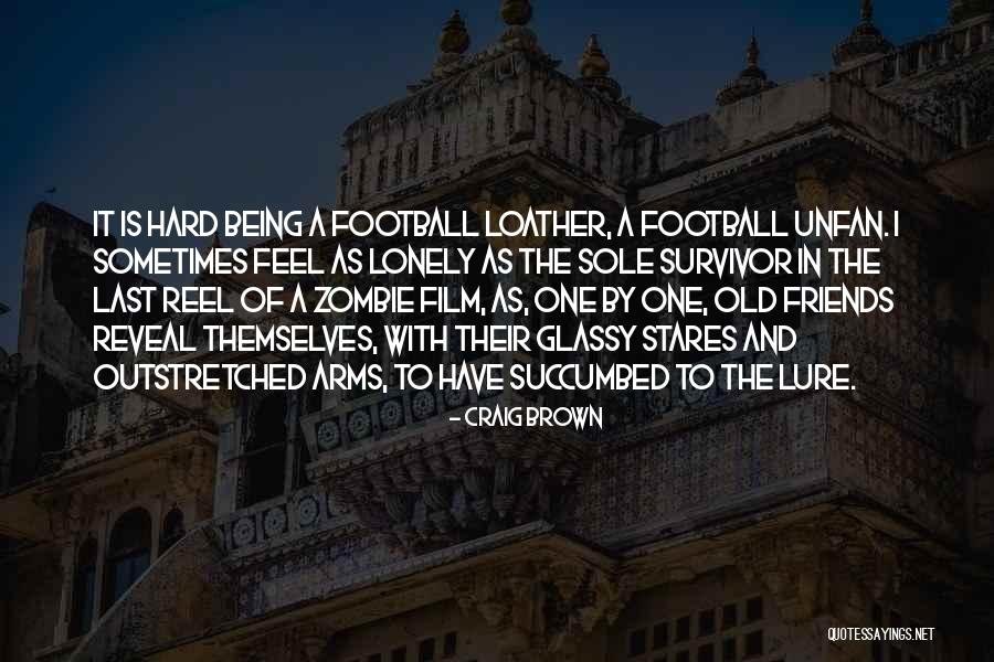 I Feel Lonely Quotes By Craig Brown I Feel Lonely Quotes By Craig Brown