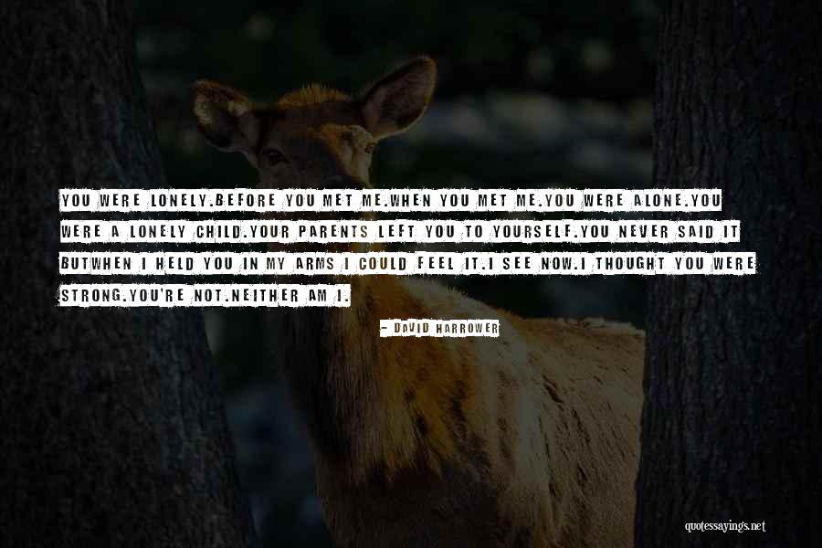 I Feel Lonely Quotes By David Harrower I Feel Lonely Quotes By David Harrower