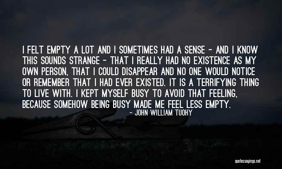 I Feel Lonely Quotes By John William Tuohy I Feel Lonely Quotes By John William Tuohy