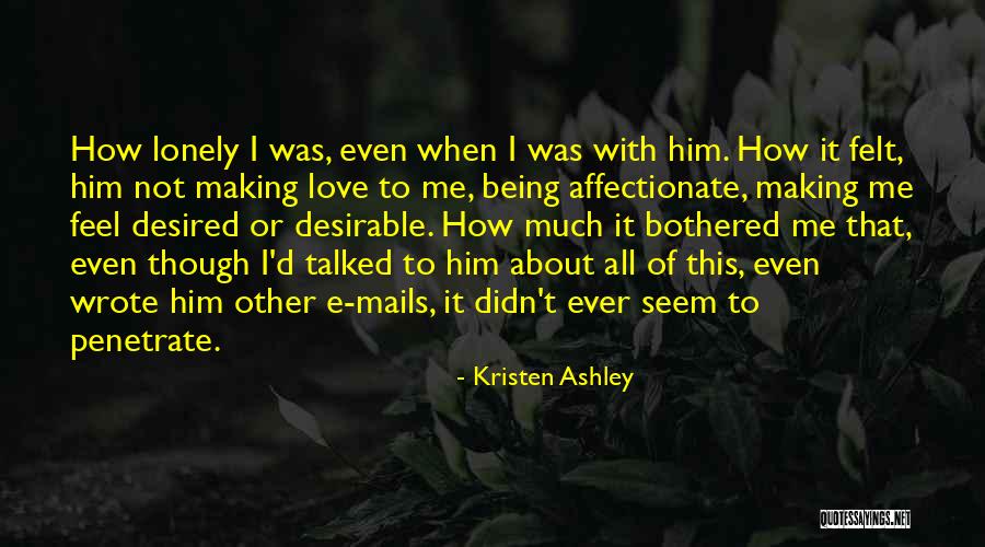 I Feel Lonely Quotes By Kristen Ashley I Feel Lonely Quotes By Kristen Ashley