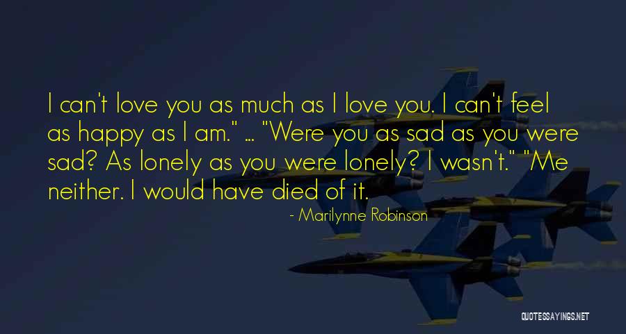 I Feel Lonely Quotes By Marilynne Robinson I Feel Lonely Quotes By Marilynne Robinson