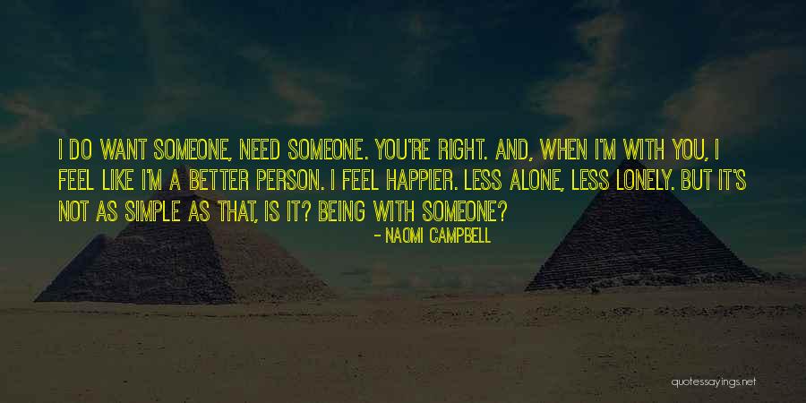 I Feel Lonely Quotes By Naomi Campbell I Feel Lonely Quotes By Naomi Campbell
