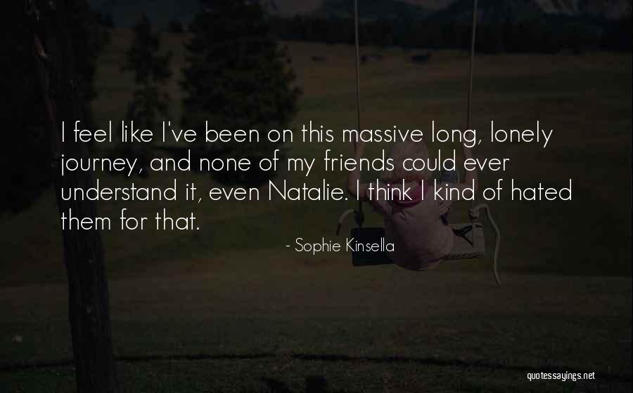 I Feel Lonely Quotes By Sophie Kinsella I Feel Lonely Quotes By Sophie Kinsella