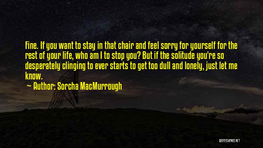 I Feel Lonely Quotes By Sorcha MacMurrough