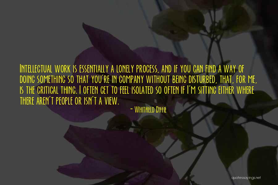 I Feel Lonely Quotes By Whitfield Diffie I Feel Lonely Quotes By Whitfield Diffie