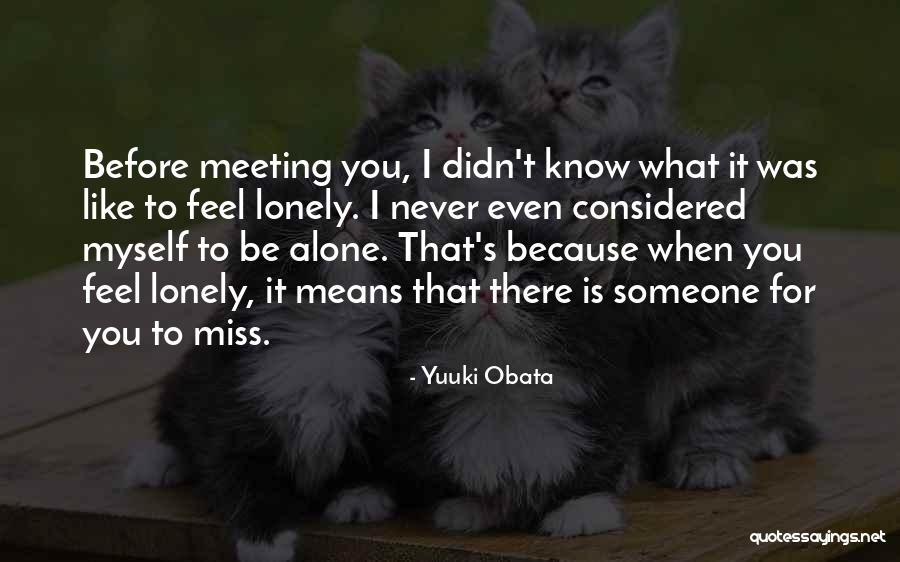 I Feel Lonely Quotes By Yuuki Obata I Feel Lonely Quotes By Yuuki Obata