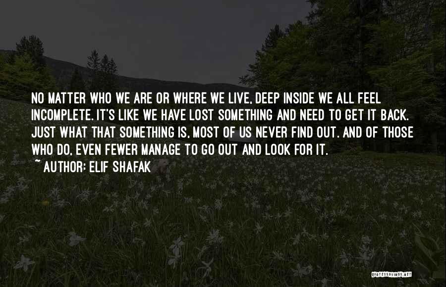 I Feel Lost Inside Myself Quotes By Elif Shafak