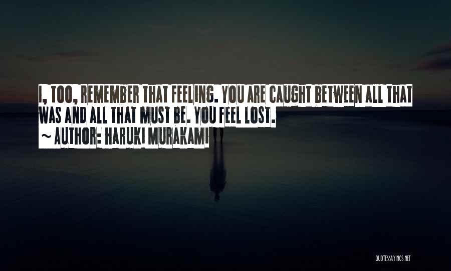 I Feel Lost Quotes By Haruki Murakami