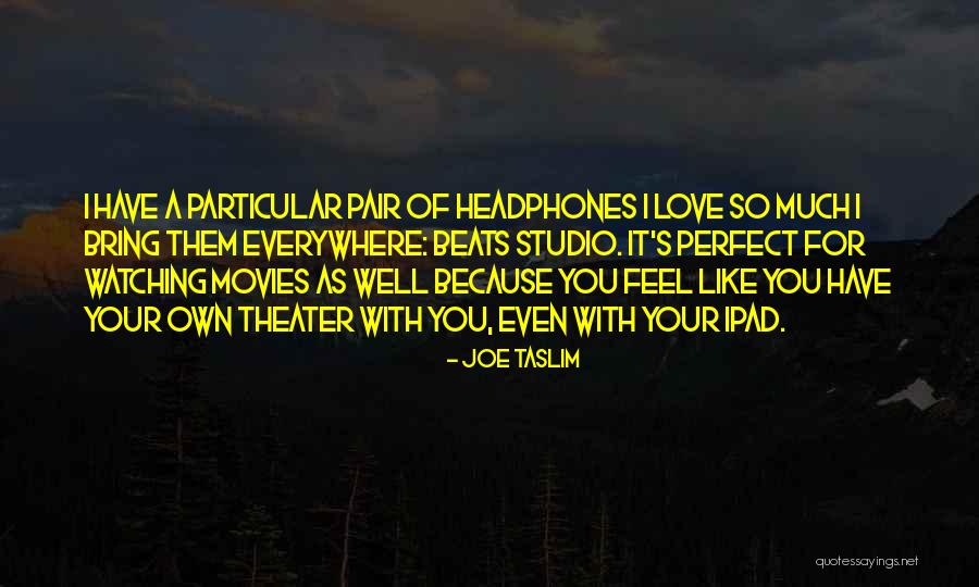 I Feel Love For You Quotes By Joe Taslim