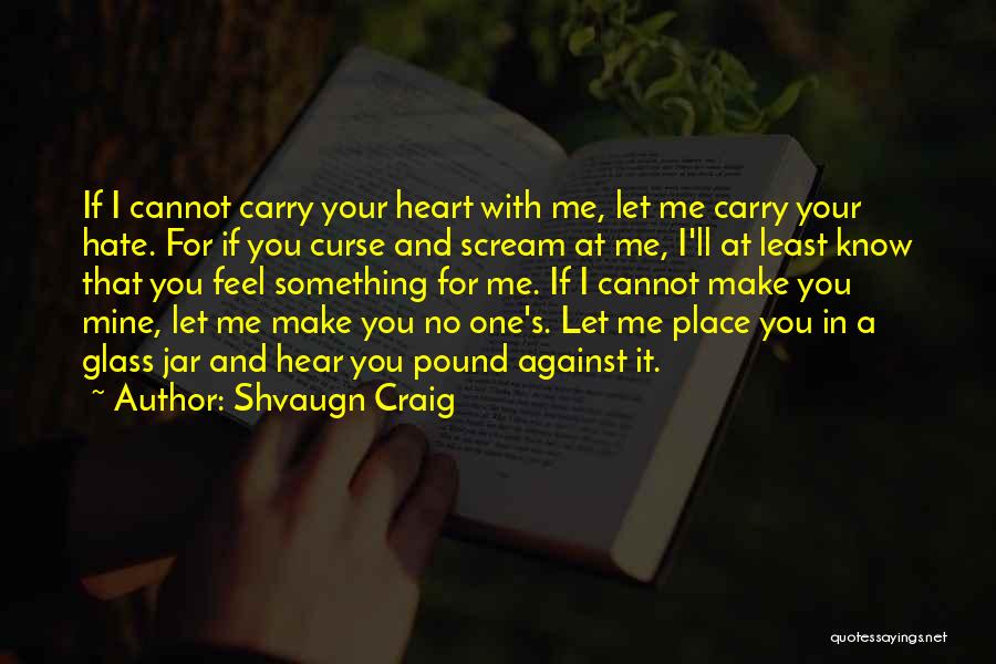 I Feel Love For You Quotes By Shvaugn Craig