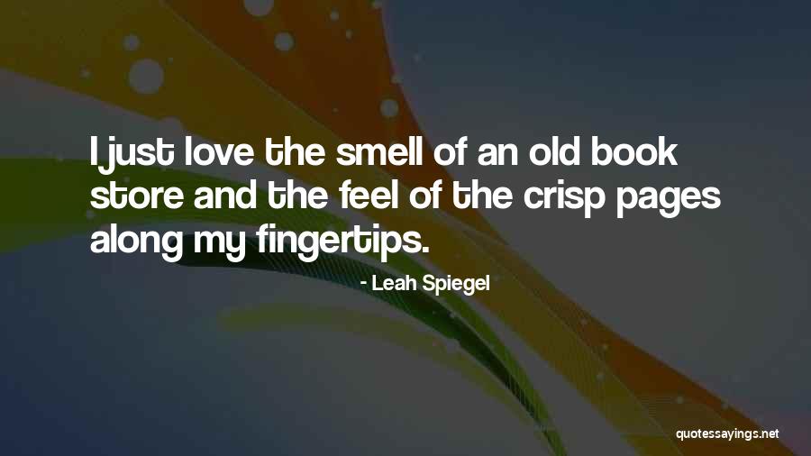 I Feel My Love Quotes By Leah Spiegel