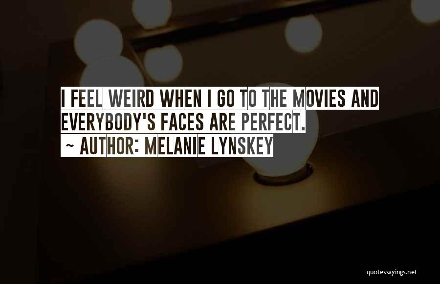 I Feel Perfect When I ' M With You Quotes By Melanie Lynskey