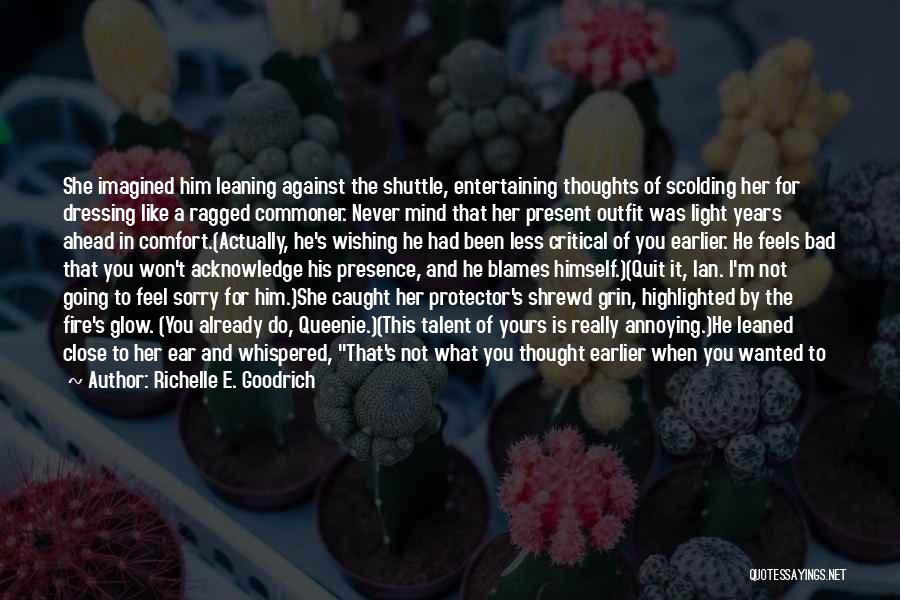 I Feel Really Bad Quotes By Richelle E. Goodrich