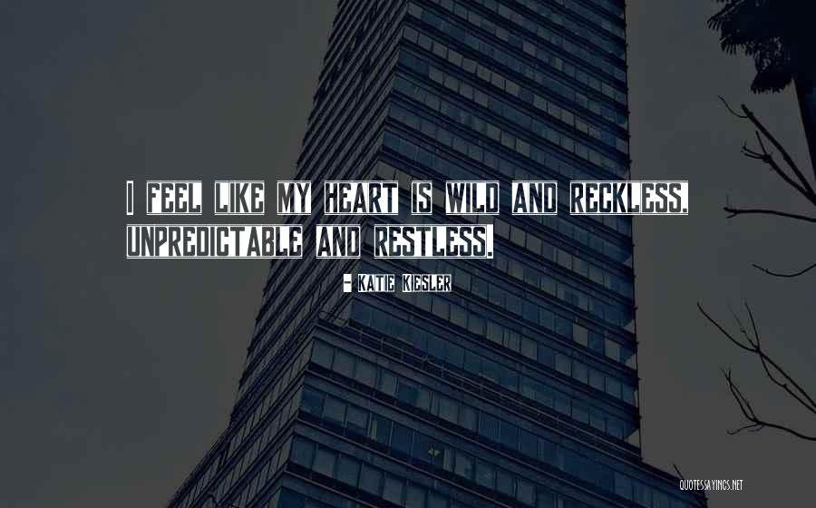 I Feel Restless Quotes By Katie Kiesler I Feel Restless Quotes By Katie Kiesler