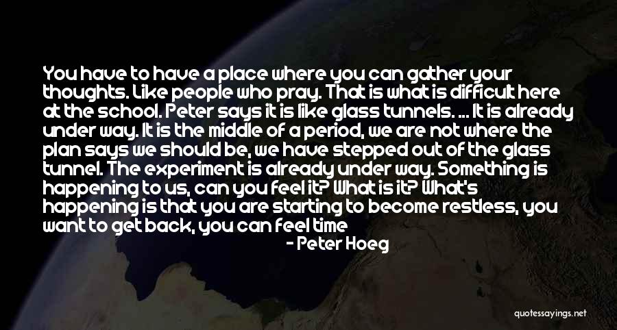 I Feel Restless Quotes By Peter Hoeg