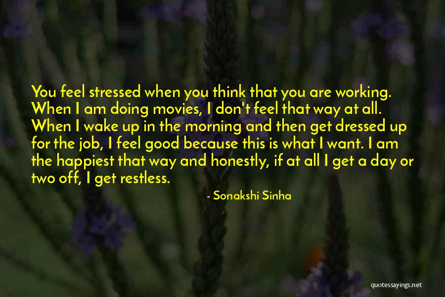 I Feel Restless Quotes By Sonakshi Sinha