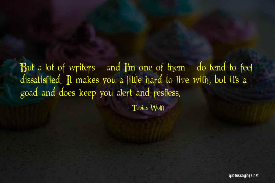 I Feel Restless Quotes By Tobias Wolff I Feel Restless Quotes By Tobias Wolff