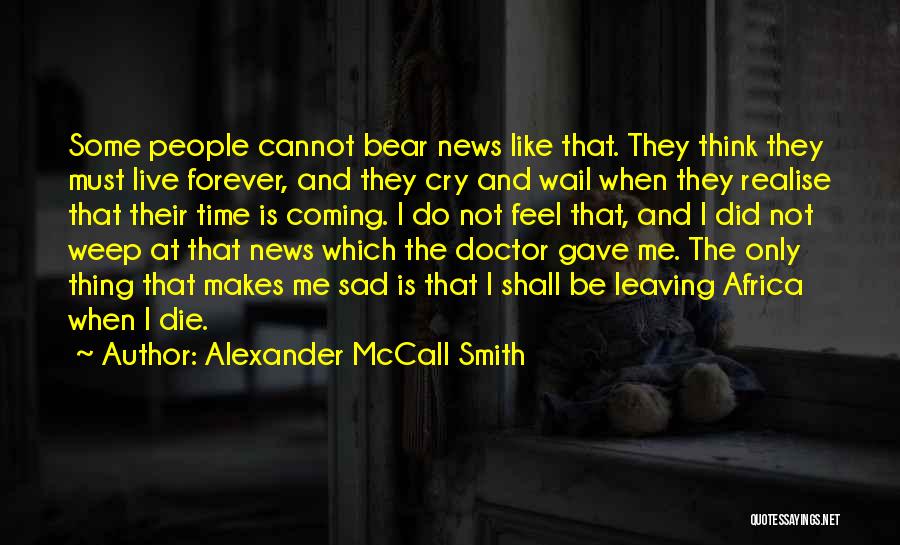 I Feel Sad Quotes By Alexander McCall Smith