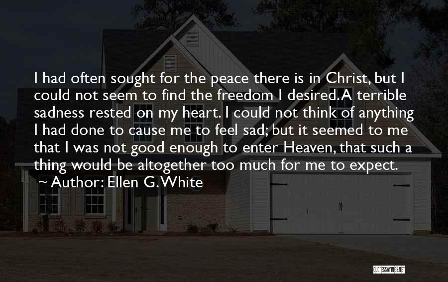I Feel Sad Quotes By Ellen G. White