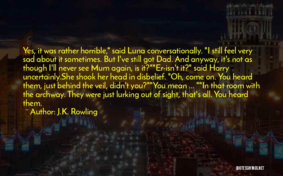 I Feel Sad Quotes By J.K. Rowling