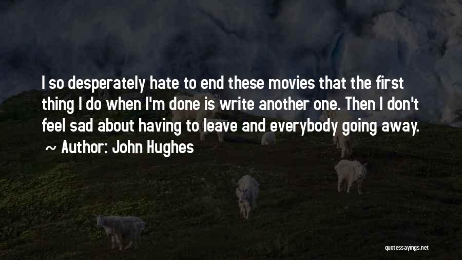 I Feel Sad Quotes By John Hughes