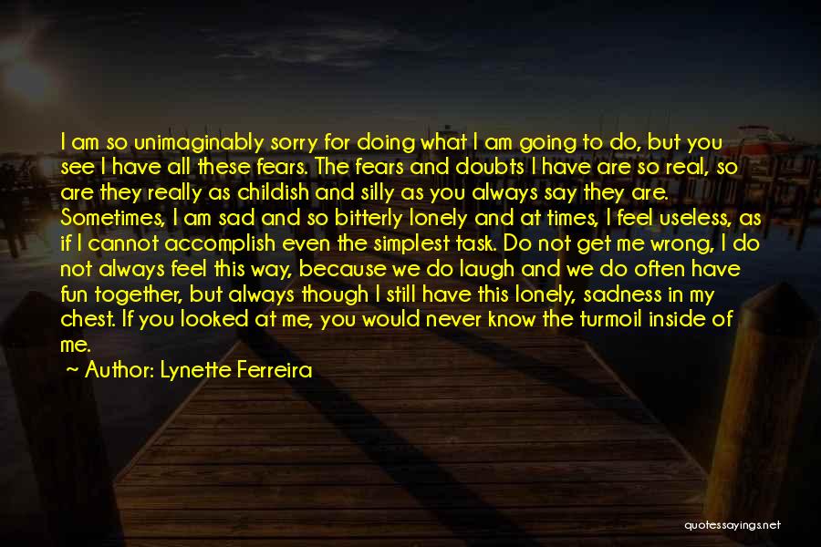 I Feel Sad Quotes By Lynette Ferreira