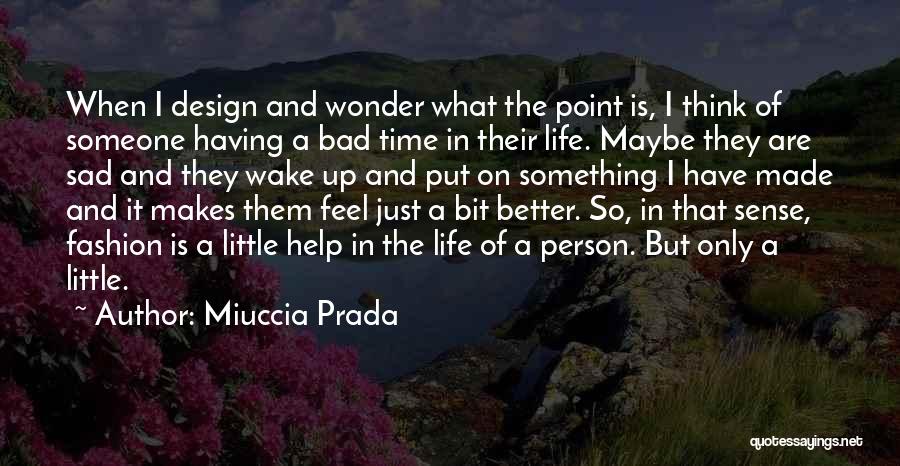 I Feel Sad Quotes By Miuccia Prada