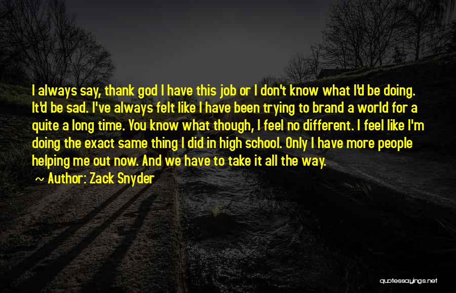 I Feel Sad Quotes By Zack Snyder